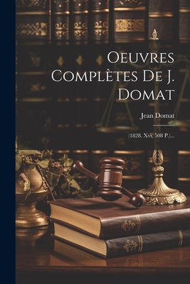 Oeuvres Completes de J. Domat: (1828. XVI, 508 P.)... - Domat, Jean