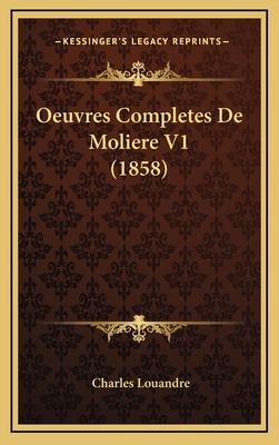 Oeuvres Completes de Moliere V1 (1858) - Louandre, Charles