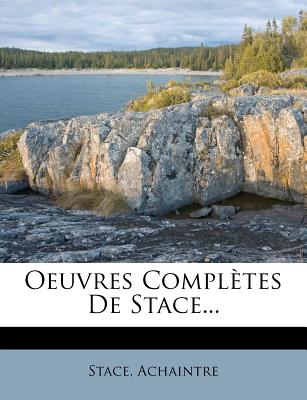 Oeuvres Completes de Stace... - Achaintre, and Stace (Creator)