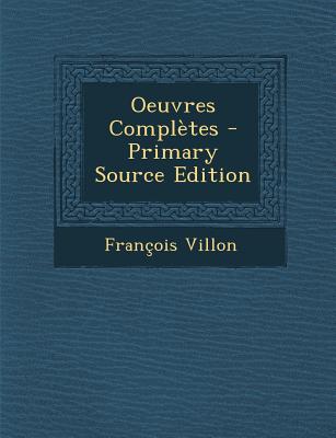 Oeuvres Completes - Villon, Francois