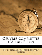 Oeuvres Complettes D'Alexis Piron Volume 1
