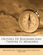 Oeuvres de Beaumarchais: Th Tre Et M Moires