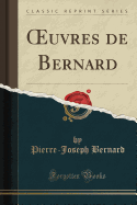 Oeuvres de Bernard (Classic Reprint)