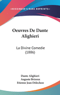 Oeuvres De Dante Alighieri: La Divine Comedie (1886)