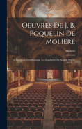 Oeuvres De J. B. Poquelin De Moliere: Le Bourgeois Gentilhomme. Les Fourberies De Scapin. Psych (302 P.)...