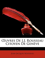 OEuvres De J.J. Rousseau Citoyen De Genve