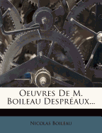 Oeuvres de M. Boileau Despr Aux