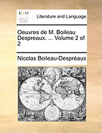 Oeuvres de M. Boileau Despreaux. ... Volume 2 of 2