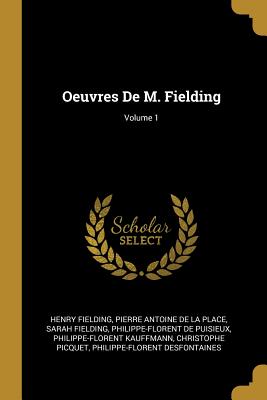 Oeuvres de M. Fielding; Volume 1 - Fielding, Henry, and De La Place, Pierre Antoine, and Fielding, Sarah