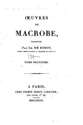 Oeuvres de Macrobe - Tome II - Ambrosius Aurelius Theodosius Macrobius