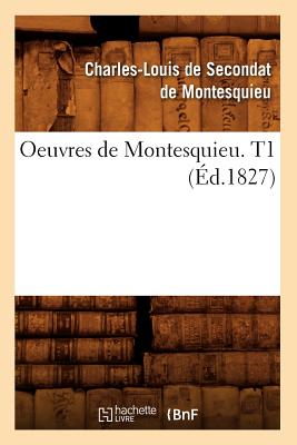 Oeuvres de Montesquieu. T1 (?d.1827) - Montesquieu