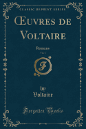 Oeuvres de Voltaire, Vol. 1: Romans (Classic Reprint)