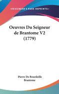 Oeuvres Du Seigneur de Brantome V2 (1779)