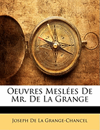 Oeuvres Mesl?es de Mr. de la Grange