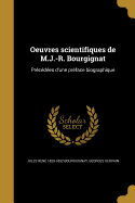 Oeuvres Scientifiques de M.J.-R. Bourgignat: Pr?c?d?es d'Une Pr?face Biographique...