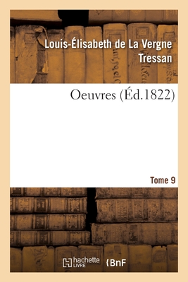 Oeuvres. Tome 9 - Tressan, Louis-?lisabeth de la Vergne, and Delille, Jacques, and Bailly, Jean Sylvain