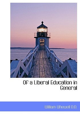 Of a Liberal Education in General - Whewell, William