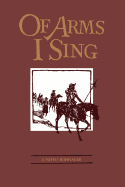 Of Arms I Sing: A Novel of the Settlement of the American West