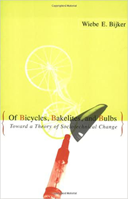 Of Bicycles, Bakelites, and Bulbs: Toward a Theory of Sociotechnical Change - Bijker, Wiebe E