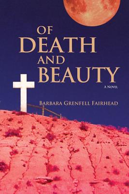 Of Death and Beauty - Fairhead, Barbara Grenfell