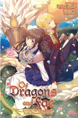 Of Dragons and Fae: Is a Fairy Tale Ending Possible for the Princess's Hairstylist? - Mikuni, Tsukasa, and Lee, Molly