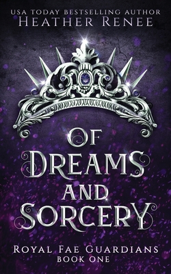 Of Dreams and Sorcery - Renee, Heather