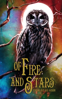 Of Fire And Stars: A Dark Fantasy LGBTQIA+ Anthology - Cook, Georgia