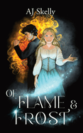 Of Flame & Frost: A Magik Prep Academy Novel