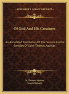 Of God and His Creatures: An Annotated Translation of the Summa Contra Gentiles of Saint Thomas Aquinas