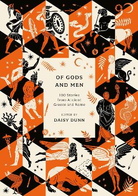 Of Gods and Men: 100 Stories from Ancient Greece and Rome - Dunn, Daisy (Editor)