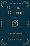 Of High Degree, Vol. 2 of 3: A Story (Classic Reprint)