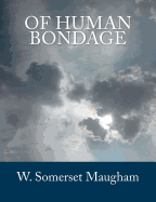 Of Human Bondage [Large Print Edition]: The Complete & Unabridged Classic Edition - Press, Summit Classic (Editor), and Maugham, W Somerset