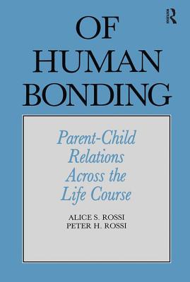 Of Human Bonding: Parent-Child Relations across the Life Course - Rossi, Alice S., and Rossi, Peter Henry