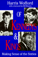 Of Kennedys and Kings: Making Sense of the Sixties - Wofford, Harris