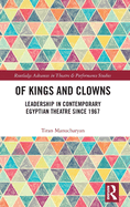 Of Kings and Clowns: Leadership in Contemporary Egyptian Theatre Since 1967
