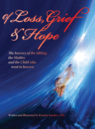 Of Loss, Grief and Hope: The Journey of the Sibling, the Mother and the Child who went to heaven