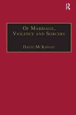 Of Marriage, Violence and Sorcery: The Quest for Power in Northern Queensland - McKnight, David