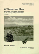 Of Marshes and Maize: Preceramic Agricultural Settlement in the Cienega Valley, Southeastern Arizona Volume 59