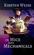 Of Mice and Mechanicals: A Steampunk Novel of Suspense