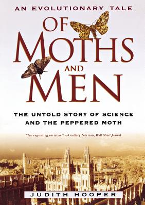 Of Moths and Men: An Evolutionary Tale: The Untold Story of Science and the Peppered Moth - Hooper, Judith