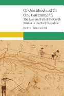 Of One Mind and of One Government: The Rise and Fall of the Creek Nation in the Early Republic