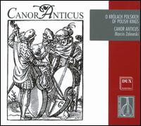 Of Polish Kings - Canor Anticus; Marcin Zalewski (conductor)