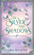 Of Silver and Shadows: The Alora Chronicles Book 1