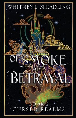 Of Smoke and Betrayal - Spradling, Whitney L