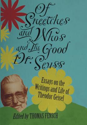 Of Sneetches and Whos and the Good Dr seuss - Fensch, Thomas (Editor)