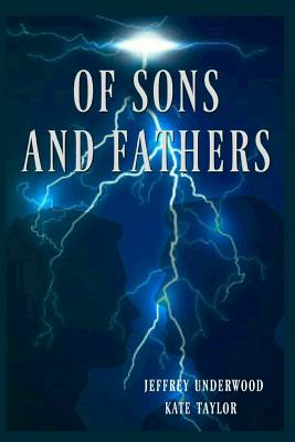 Of Sons and Fathers - Taylor, Kate, and Underwood, Jeffrey