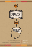 Of Space and Mind: Cognitive Mappings of Contemporary Chicano/A Fiction