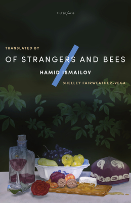 Of Strangers and Bees: A Hayy ibn Yaqzan Tale - Ismailov, Hamid, and Fairweather-Vega, Shelley (Translated by)