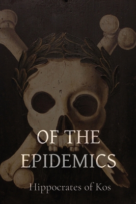 Of the Epidemics - Hippocrates of Kos, and Adams, Francis