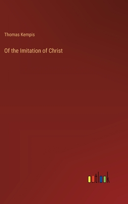 Of the Imitation of Christ - Kempis, Thomas